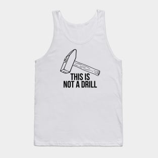 Sarcastic Mens Tools This Is Not A Drill Shirt Tank Top